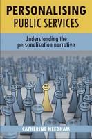 Personalising public services: Understanding the personalisation narrative (PDF eBook)