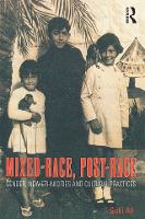 Mixed-Race, Post-Race: Gender, New Ethnicities and Cultural Practices