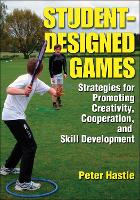 Student-Designed Games: Strategies for Promoting Creativity, Cooperation, and Skill Development (PDF eBook)
