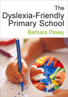The Dyslexia-Friendly Primary School: A Practical Guide for Teachers (PDF eBook)