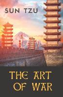  Art of War, The: an ancient Chinese military treatise on military strategy and tactics attributed to...