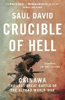 Crucible of Hell: Okinawa: the Last Great Battle of the Second World War