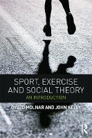 Sport, Exercise and Social Theory: An Introduction
