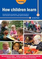  How Children Learn: Educational Theories and Approaches - from Comenius the Father of Modern Education to...