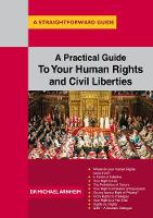 Practical Guide To Your Human Rights And Civil Liberties, A: A Straightforward Guide