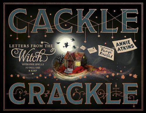 Letters from the Witch Cackle Crackle: With Five Spells to Pull Out and Keep