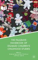 The Palgrave Handbook of Disabled Childrens Childhood Studies (ePub eBook)