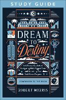  Dream to Destiny Study Guide: A Proven Guide to Navigating Life's Biggest Tests and Unlocking Your...