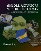 Sensors, Actuators, and their Interfaces: A multidisciplinary introduction