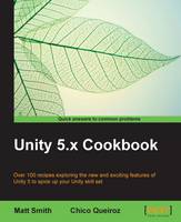  Unity 5.x Cookbook: More than 100 solutions to build amazing 2D and 3D games with Unity...