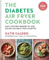  Diabetes Air Fryer Cookbook, The: Over 100 easy, low carb recipes and meal plans to lose...