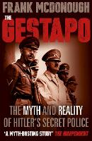 Gestapo, The: The Myth and Reality of Hitler's Secret Police
