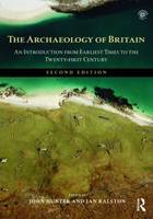 Archaeology of Britain, The: An Introduction from Earliest Times to the Twenty-First Century