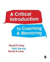 Critical Introduction to Coaching and Mentoring, A: Debates, Dialogues and Discourses
