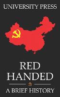 Red Handed Book: A Brief History of the Chinese Communist Party: From Mao Zedong to Xi Jinping