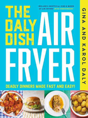 Daly Dish AirFryer, The: Deadly Dinners Made Fast and Easy