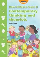 How Children Learn: 3: Contemporary Thinking and Theorists